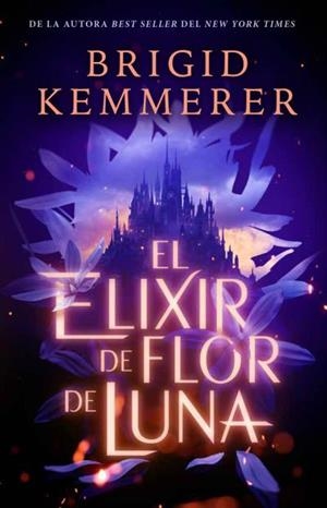El elixir de flor de luna | 9788417854652 | Kemmerer, Brigid | Librería Castillón - Comprar libros online Aragón, Barbastro