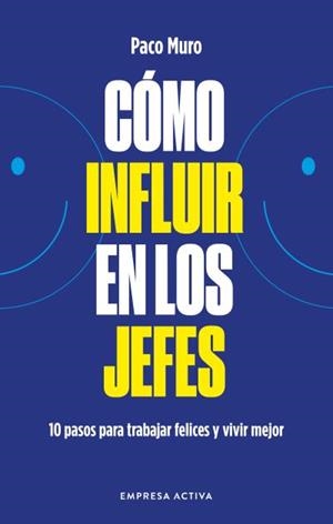 Cómo influir en los jefes | 9788418308079 | Muro Villalon, Francisco | Librería Castillón - Comprar libros online Aragón, Barbastro