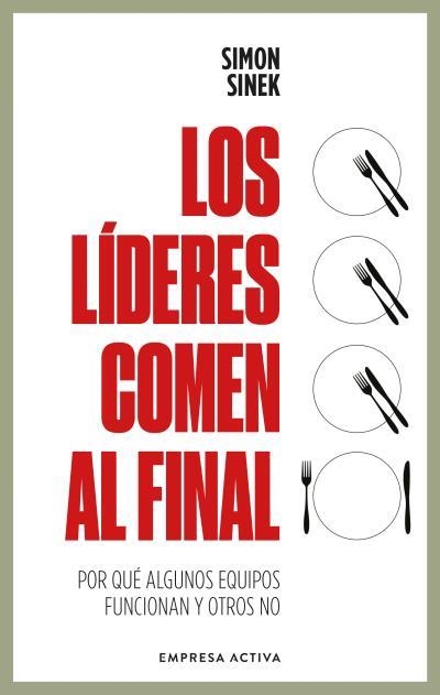 Líderes Comen Al Final, Los | 9788418308062 | Sinek, Simon | Librería Castillón - Comprar libros online Aragón, Barbastro