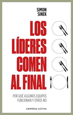 Líderes Comen Al Final, Los | 9788418308062 | Sinek, Simon | Librería Castillón - Comprar libros online Aragón, Barbastro