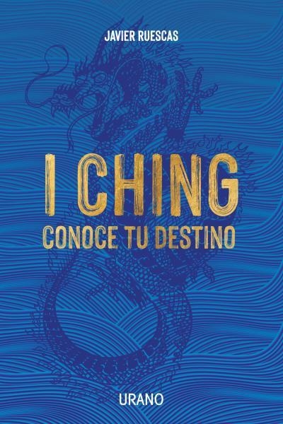 I Ching: Conoce tu destino | 9788418714153 | Ruescas, Javier | Librería Castillón - Comprar libros online Aragón, Barbastro