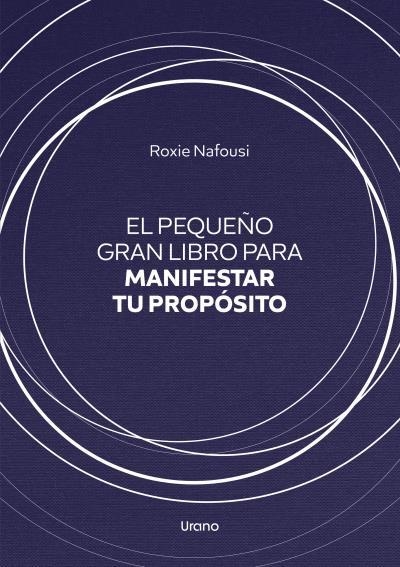El pequeño gran libro para manifestar tu propósito | 9788418714245 | Nafousi, Roxie | Librería Castillón - Comprar libros online Aragón, Barbastro