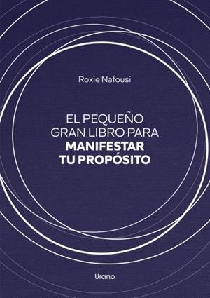 El pequeño gran libro para manifestar tu propósito | 9788418714245 | Nafousi, Roxie | Librería Castillón - Comprar libros online Aragón, Barbastro