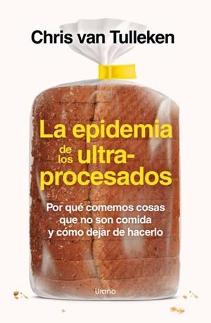 La epidemia de los ultraprocesados | 9788418714535 | Van Tulleken, Chris | Librería Castillón - Comprar libros online Aragón, Barbastro