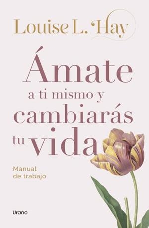 Ámate a ti mismo y cambiarás tu vida | 9788418714917 | Hay, Louise | Librería Castillón - Comprar libros online Aragón, Barbastro