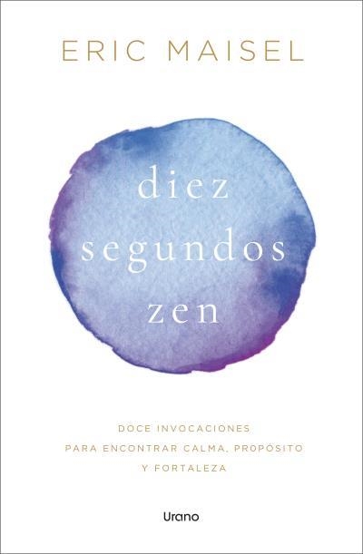 Diez segundos zen | 9788418714931 | Maisel, Eric | Librería Castillón - Comprar libros online Aragón, Barbastro