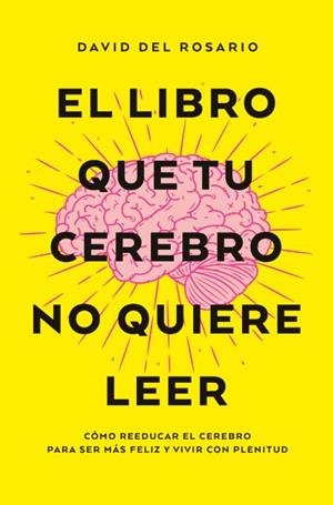 El libro que tu cerebro no quiere leer | 9788419130082 | Del Rosario, David | Librería Castillón - Comprar libros online Aragón, Barbastro