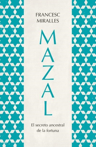 Mazal.El secreto ancestral de la fortuna | 9788419130785 | Miralles, Francesc | Librería Castillón - Comprar libros online Aragón, Barbastro