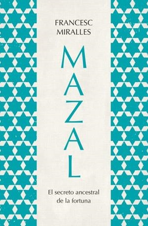 Mazal.El secreto ancestral de la fortuna | 9788419130785 | Miralles, Francesc | Librería Castillón - Comprar libros online Aragón, Barbastro