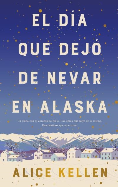 El día que dejó de nevar en Alaska (B4P) | 9788419130839 | Kellen, Alice | Librería Castillón - Comprar libros online Aragón, Barbastro