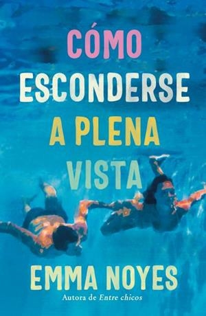 Cómo esconderse a plena vista | 9788419131997 | Noyes, Emma | Librería Castillón - Comprar libros online Aragón, Barbastro