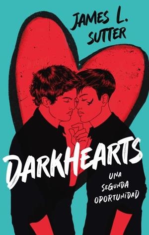 Darkhearts: Una segunda oportunidad | 9788419252746 | Sutter, James L. | Librería Castillón - Comprar libros online Aragón, Barbastro