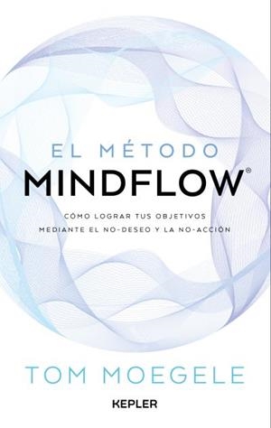 El método mindflow | 9788419656124 | Moegele, Tom | Librería Castillón - Comprar libros online Aragón, Barbastro