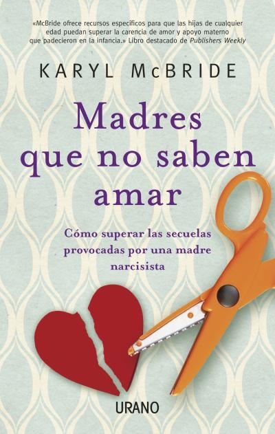 Madres que no saben amar | 9788479534028 | McBride, Karyl | Librería Castillón - Comprar libros online Aragón, Barbastro