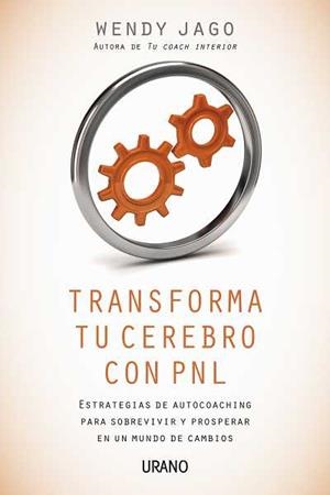 Transforma tu cerebro con PNL | 9788479537746 | Jago, Wendy | Librería Castillón - Comprar libros online Aragón, Barbastro