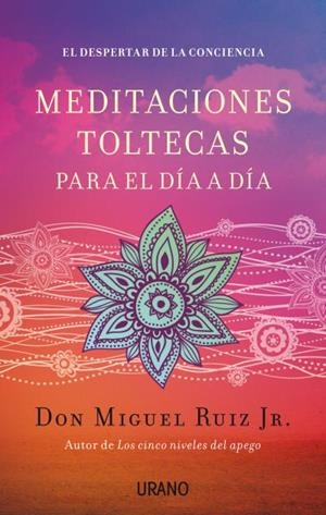 Meditaciones toltecas para el día a día | 9788479538767 | Ruiz Jr., Miguel | Librería Castillón - Comprar libros online Aragón, Barbastro