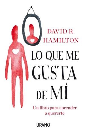 Lo que me gusta de mí | 9788479539146 | Hamilton, David R. | Librería Castillón - Comprar libros online Aragón, Barbastro