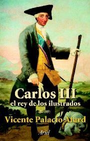 CARLOS III EL REY DE LOS ILUSTRADOS | 9788434467033 | PALACIO ATARD, VICENTE | Librería Castillón - Comprar libros online Aragón, Barbastro
