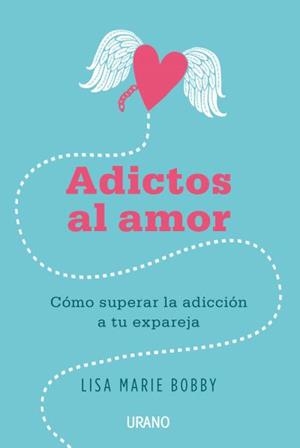 Adictos al amor | 9788479539412 | Bobby, Lisa Marie | Librería Castillón - Comprar libros online Aragón, Barbastro
