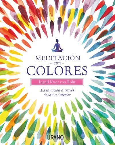 Meditación con colores | 9788479539566 | Kraaz Von Rohr, Ingrid | Librería Castillón - Comprar libros online Aragón, Barbastro