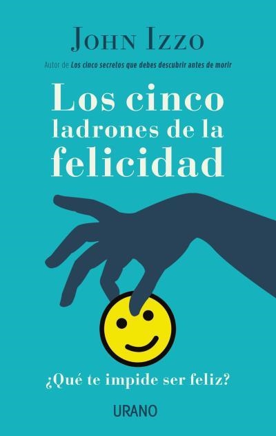 Los cinco ladrones de la felicidad | 9788479539689 | Izzo, John | Librería Castillón - Comprar libros online Aragón, Barbastro