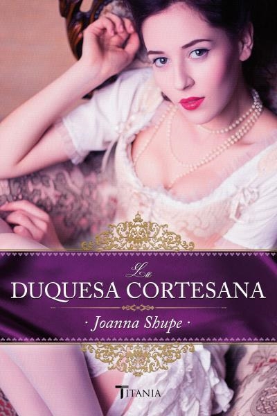 La duquesa cortesana | 9788492916955 | Shupe, Joanna | Librería Castillón - Comprar libros online Aragón, Barbastro