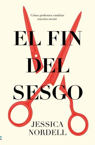 El fin del sesgo | 9788492917037 | Nordell, Jessica | Librería Castillón - Comprar libros online Aragón, Barbastro