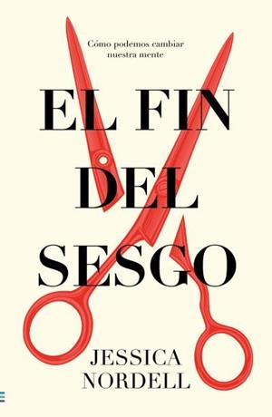 El fin del sesgo | 9788492917037 | Nordell, Jessica | Librería Castillón - Comprar libros online Aragón, Barbastro