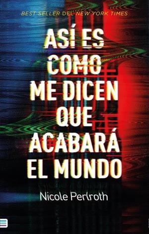 Así es como me dicen que acabará el mundo | 9788492917105 | Perlroth, Nicole | Librería Castillón - Comprar libros online Aragón, Barbastro