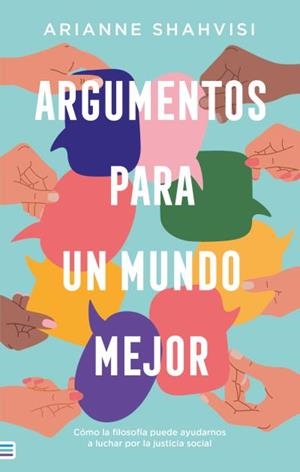 Argumentos para un mundo mejor | 9788492917242 | Shahvisi, Arianne | Librería Castillón - Comprar libros online Aragón, Barbastro