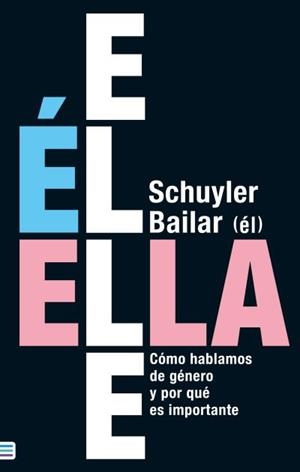 Él/Ella/Elle | 9788492917266 | Bailar, Schuyler | Librería Castillón - Comprar libros online Aragón, Barbastro