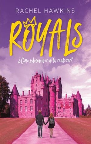 Royals. ¿Cómo sobrevivir a la realeza? | 9788492918089 | Hawkins, Rachel | Librería Castillón - Comprar libros online Aragón, Barbastro