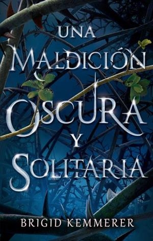 Una maldición oscura y solitaria | 9788492918461 | Kemmerer, Brigid | Librería Castillón - Comprar libros online Aragón, Barbastro