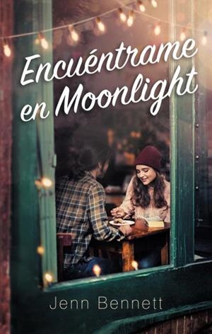 Encuéntrame en Moonlight | 9788492918577 | Bennett, Jenn | Librería Castillón - Comprar libros online Aragón, Barbastro