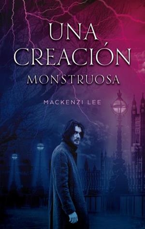 Una creación monstruosa | 9788492918737 | Lee, Mackenzie | Librería Castillón - Comprar libros online Aragón, Barbastro