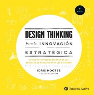Design thinking para la innovación estratégica | 9788492921065 | Mootee, Idris | Librería Castillón - Comprar libros online Aragón, Barbastro