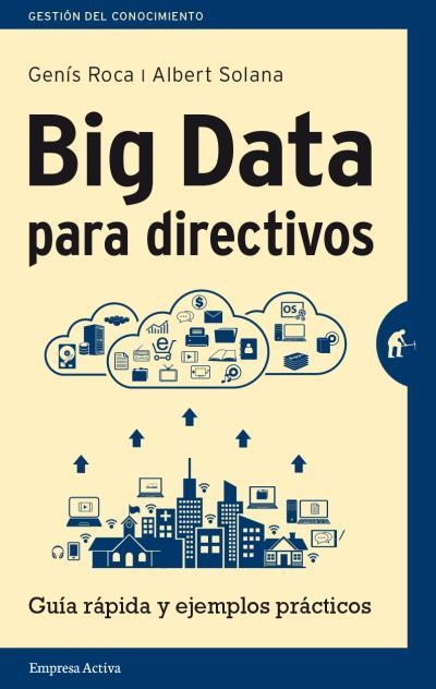 Big Data para directivos | 9788492921171 | Roca, Genís | Librería Castillón - Comprar libros online Aragón, Barbastro