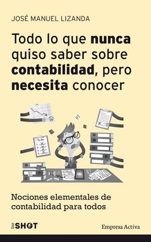 Todo lo que nunca quiso saber sobre contabilidad pero necesita conocer | 9788492921188 | Lizanda Cuevas, José Manuel | Librería Castillón - Comprar libros online Aragón, Barbastro