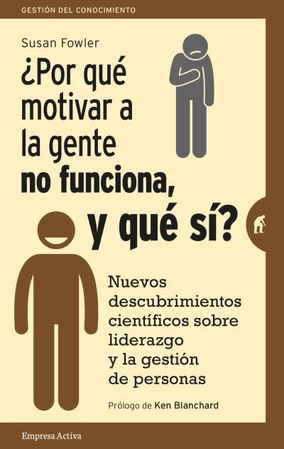¿Por qué motivar a la gente no funciona, y qué sí? | 9788492921522 | Fowler, Susan | Librería Castillón - Comprar libros online Aragón, Barbastro