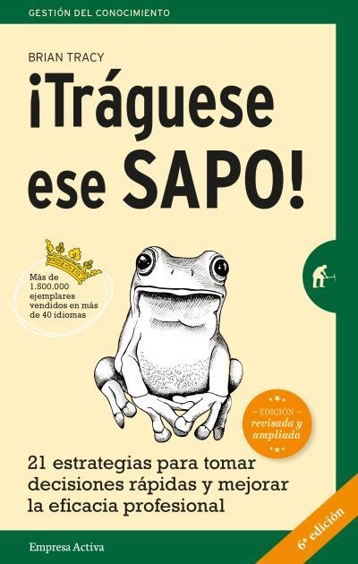 ¡Tráguese ese sapo! Ed. Revisada | 9788492921744 | Tracy, Brian | Librería Castillón - Comprar libros online Aragón, Barbastro
