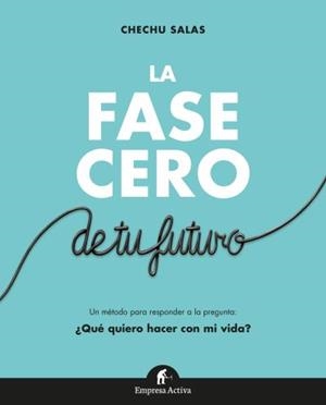 La fase cero de tu futuro | 9788492921966 | Salas, Chechu | Librería Castillón - Comprar libros online Aragón, Barbastro