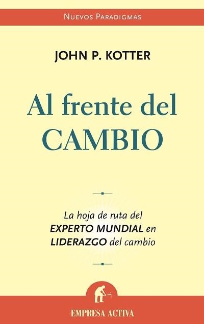 Al frente del cambio | 9788496627246 | Kotter, John P. | Librería Castillón - Comprar libros online Aragón, Barbastro