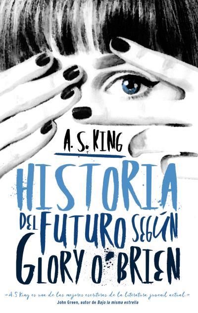 Historia del futuro según Glory O'Brien | 9788496886490 | King, A. S. | Librería Castillón - Comprar libros online Aragón, Barbastro