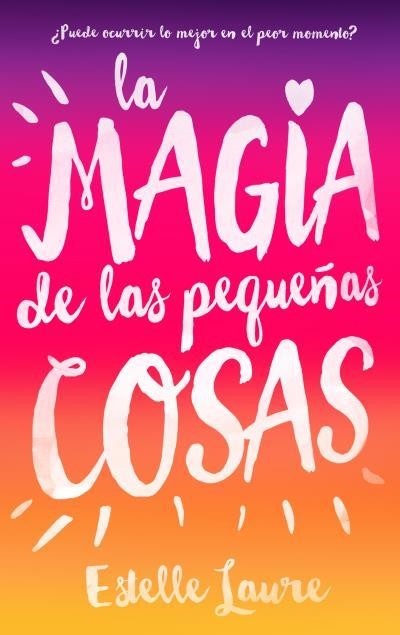 La magia de las pequeñas cosas | 9788496886537 | Laure, Estelle | Librería Castillón - Comprar libros online Aragón, Barbastro