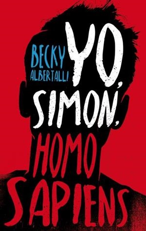 Yo, Simon, Homo Sapiens | 9788496886582 | Albertalli, Becky | Librería Castillón - Comprar libros online Aragón, Barbastro