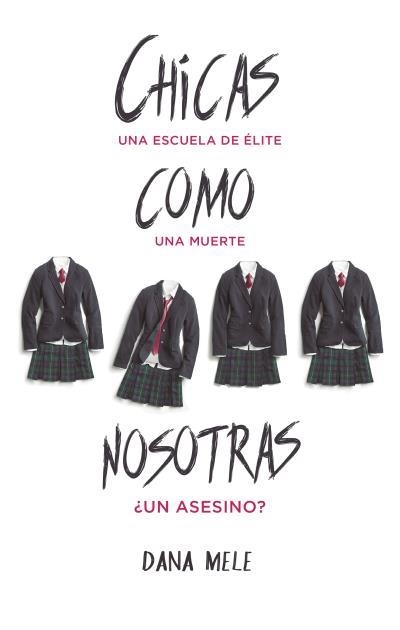 Chicas como nosotras | 9788496886858 | Mele, Dana | Librería Castillón - Comprar libros online Aragón, Barbastro