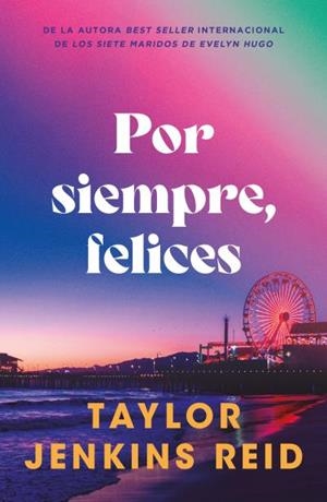 Por siempre, felices | 9791387595098 | Jenkins Reid, Taylor | Librería Castillón - Comprar libros online Aragón, Barbastro