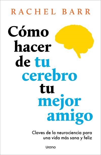 Cómo hacer de tu cerebro tu mejor amigo | 9791387662141 | Barr, Rachel | Librería Castillón - Comprar libros online Aragón, Barbastro