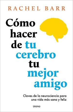 Cómo hacer de tu cerebro tu mejor amigo | 9791387662141 | Barr, Rachel | Librería Castillón - Comprar libros online Aragón, Barbastro