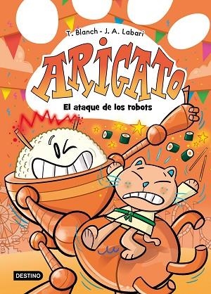 Arigato 6. El ataque de los robots | 9788408308737 | Blanch, Teresa ; Labari, José Ángel | Librería Castillón - Comprar libros online Aragón, Barbastro